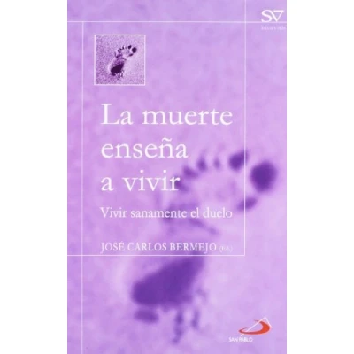 Imagen de La muerte enseña a vivir: Vivir sanamente el duelo (Salud y vida)