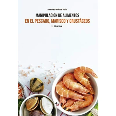 Imagen de MANIPULACIÓN DE ALIMENTOS EN EL PESCADO,: MARISCO Y CRUSTÁCEOS 2 ED (MANIPULACION ALIMENTOS)