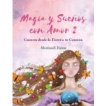 Imagen de Magia y sueños con amor 2: Cuentos desde la Tierra a tu Corazón: 740 (INFANTIL)