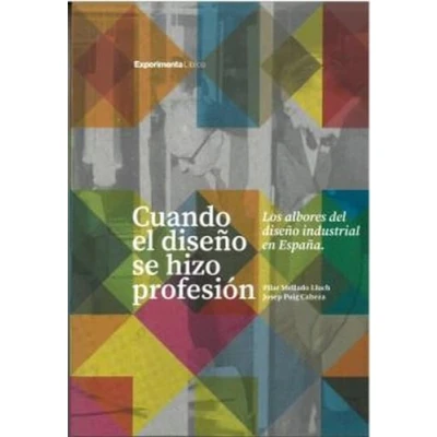 Imagen de CUANDO EL DISEÑO SE HIZO PROFESIÓN: Los albores del diseño industrial en España. (DISE?O)