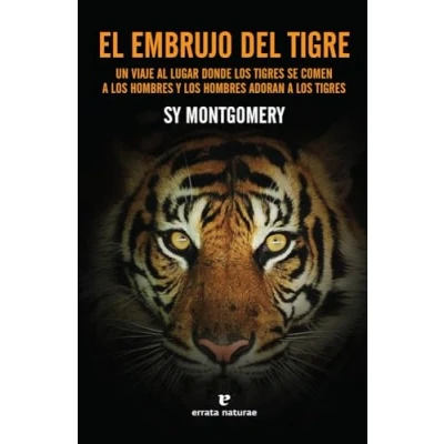 Imagen de El Embrujo Del Tigre: Un viaje al lugar donde los tigres se comen a hombres y (LIBROS SALVAJES)