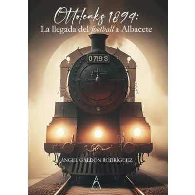 Imagen de OTTOLEAKS 1894:LA LLEGADA DEL FOOTBALL A ALBACETE