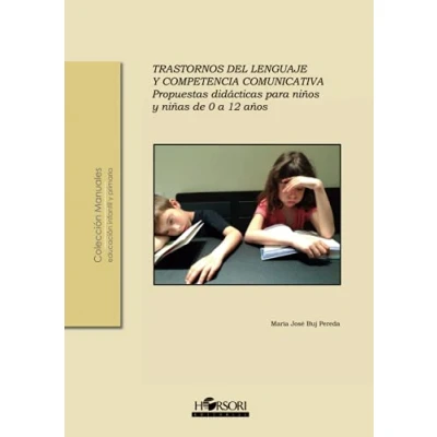 Imagen de Trastornos del lenguaje y competencia comunicativa. Propuestas didácticas para niños niñas de 0 a 12 años: 47 (Colección Manuales)