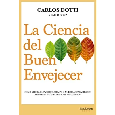 Imagen de La ciencia del buen envejecer: Cómo afecta el paso tiempo a nuestras capacidades mental (SHACKLETON DISCOVERY)