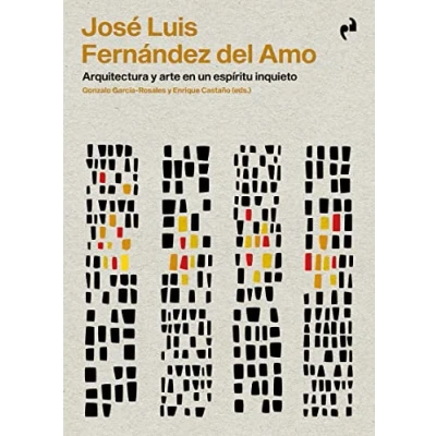 Imagen de JOSÉ LUIS FERNÁNDEZ DEL AMO: Arquitectura y arte en un espíritu inquieto