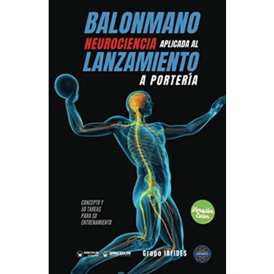 Imagen de Balonmano. Neurociencia aplicada al lanzamiento a portería (Edición Color): Concepto y 50 tareas para su entrenamiento
