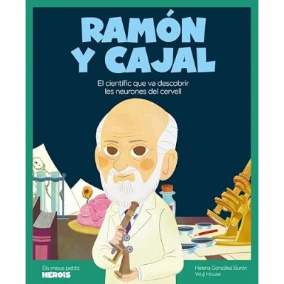Imagen de Ramón y Cajal (versió CATALÀ): El científic que va descobrir les neurones del cervell: 21 (ELS MEUS PETITS HEROIS)