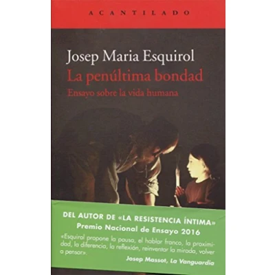 Imagen de la penúltima bondad: Ensayo sobre vida humana (El Acantilado)