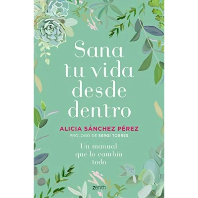 Imagen de Sana tu vida desde dentro: Un manual que lo cambia todo (Autoayuda y superación)