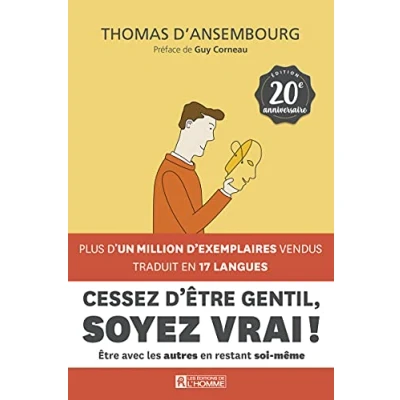 Imagen de Cessez D Être Gentil Soyez Vrai ! : Avec Les Autres En Restant So