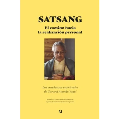 Imagen de SATSANG El camino hacia la realización personal: Las enseñanzas espirituales de Gururaj Ananda Yogui