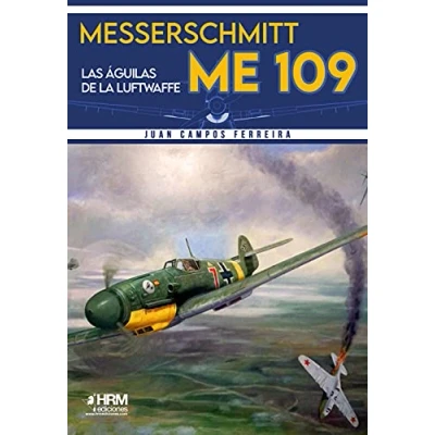 Imagen de Messerschmitt Me 109: Las águilas de la Luftwaffe (HISTORIA MILITAR)