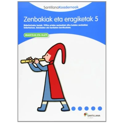 Imagen de ZENBAKIAK ETA ERAGIKETAK 5 SANTILLANA KOADERNOAK (CUADERNOS)