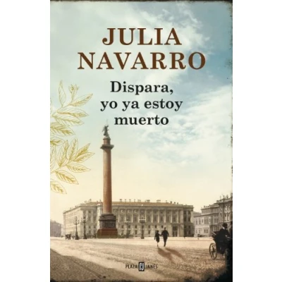 Imagen de Dispara, yo ya estoy muerto (Julia Navarro)
