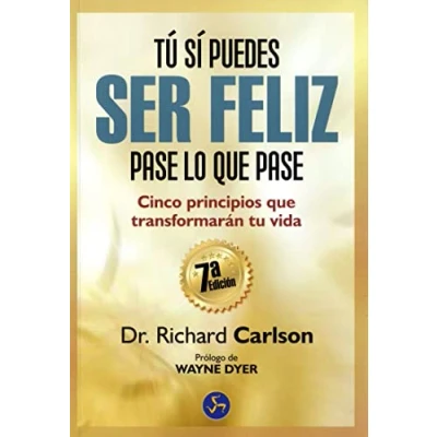 Imagen de Tú Sí Puedes Ser Feliz: Cinco principios que transformarán tu vida (Autoayuda)