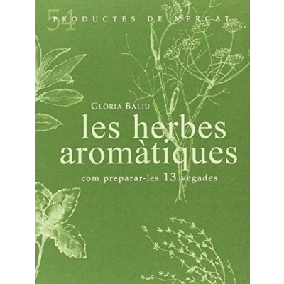 Imagen de LES Herbes Aromatiques: COM PREPARAR 10 VEGADES (PRODUCTES DE MERCAT CAT)