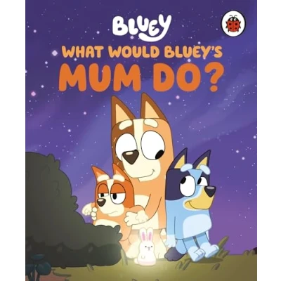 Imagen de Bluey: What Would Blueys Mum Do?