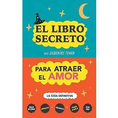Imagen de el libro secreto que deberías tener para atraer amor: La guía definitiva: Hechizos, Amuletos, Visualizaciones, Feng Shui, Ley de Atracción, Magia Blanca, Afirmaciones