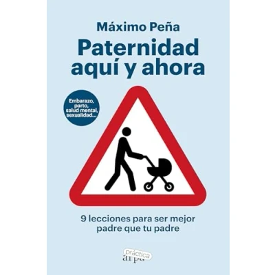 Imagen de PATERNIDAD AQUÍ Y AHORA: 9 lecciones para ser mejor padre que tu (ARPA PRACTICA)