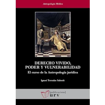 Imagen de Derecho vivido, poder y vulnerabilidad: El curso de la Antropología jurídica: 42 (Antropologia Mèdica)