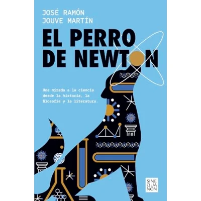 Imagen de El perro de Newton: Una mirada a la ciencia desde historia, filosofía y literatura (Sine Qua Non)