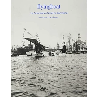 Imagen de Flyingboat.: La aeronáutica naval en Barcelona. (Libros a autor.)