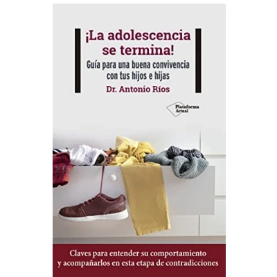 Imagen de ¡La adolescencia se termina!: Guía para una buena convivencia con tus hijos e hijas (ACTUAL)