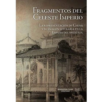 Imagen de Fragmentos del Celeste Imperio: La Representación De China y su imagen literaria en España Siglo XIX: 32 (La Cuestión Palpitante. Los siglos XVIII XIX España)