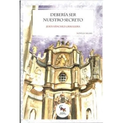 Imagen de Debería ser nuestro secreto (NOVELA NEGRA)
