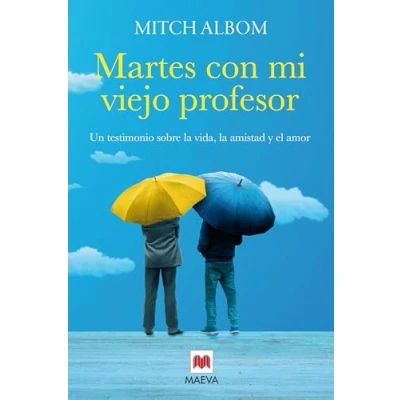 Imagen de Martes con mi viejo profesor: Un testimonio sobre la vida, amistad y el amor (Mitch Albom)