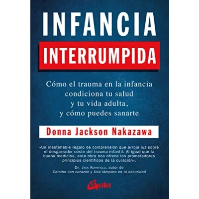 Imagen de infancia interrumpida: cómo el trauma en la condiciona tu salud y vida adulta, puedes sanarte (Psicoemoción)