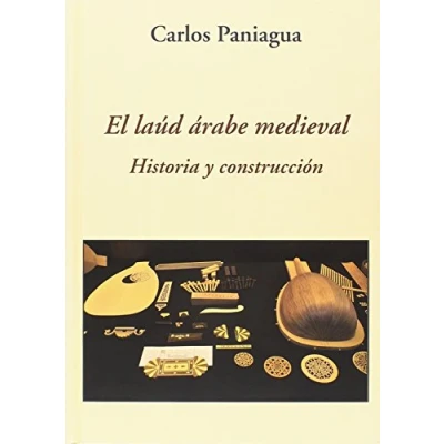 Imagen de El laúd árabe medieval. Historia y construcción (SIN COLECCION)