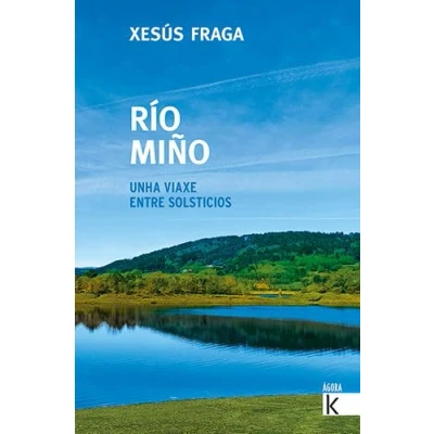 Imagen de Río Miño: Unha viaxe entre solsticios (Ágora K)
