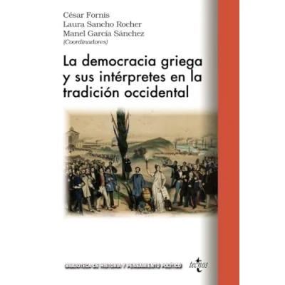 Imagen de la democracia griega y sus intérpretes en tradición occidental (Biblioteca de Historia Pensamiento Político)