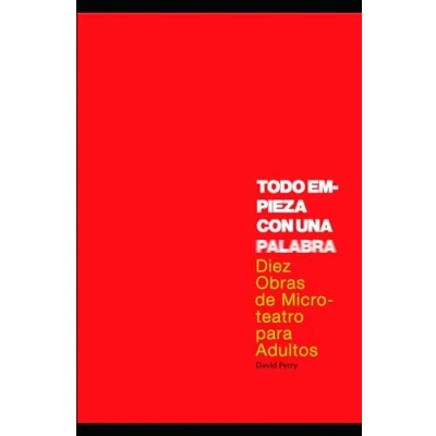 Imagen de Todo Empieza con una Palabra: Diez obras de microteatro para adultos