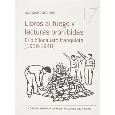 Imagen de Libros Al Fuego y Lecturas prohibidas: El Bibliocausto Franquista (1936 1948): 17 (Serie 23 de Abril)