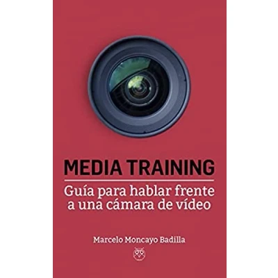 Imagen de Media Training. Guía para Hablar Frente A Una Cámara De Vídeo (SIN COLECCION)