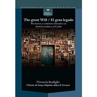 Imagen de The Great Will el gran legado: pre textos y comienzos literarios en América Latina Caribe: 62 (Nexos Diferencias. Estudios de la Cultura Latina)