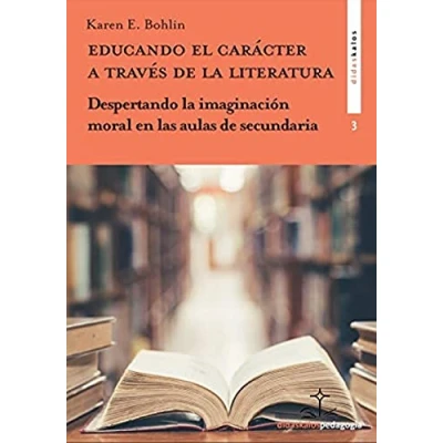 Imagen de EDUCANDO EL CARÁCTER A TRAVÉS de la LITERATURA: Despertando imaginación moral en las aulas secundaria: 3 (Didaskalos pedagogía)