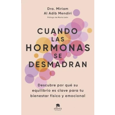 Imagen de Cuando las hormonas se desmadran: Descubre por qué su equilibrio es clave para tu bienestar físico y emocional (Alienta)