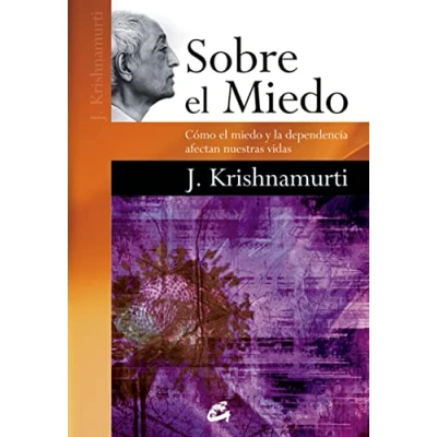 Imagen de Sobre el Miedo. Como miedo y la dependencia afectan nuestras Vidas: Cómo vidas (Espiritualidad)
