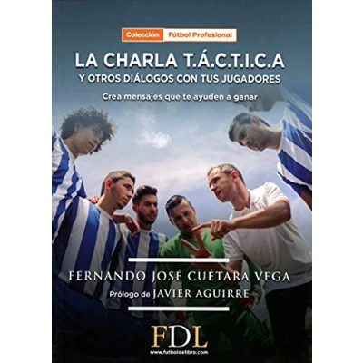 Imagen de La charla T.Á.C.T.I.C.A. y otros diálogos con tus jugadores.: Crea mensajes que te ayuden a ganar.
