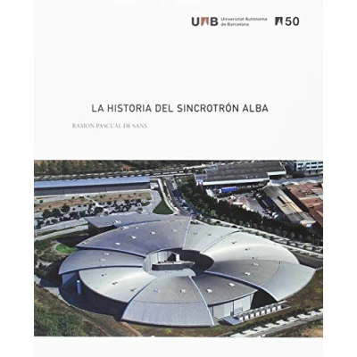 Imagen de Historia del sincrotrón Alba,La: 3 (50 anys d&#039;experiències UAB)