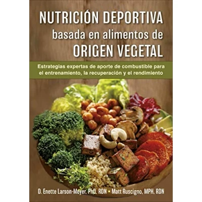 Imagen de Nutrición deportiva basada en alimentos de origen vegetal: Estrategias aporte combustible para el entrenamiento, la recuperación y rendimiento (SIN COLECCION)