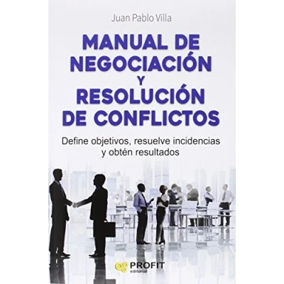 Imagen de Manual de negociación y resolución conflictos: Define objetivos, resuelve incidencias obtén resultados (SIN COLECCION)