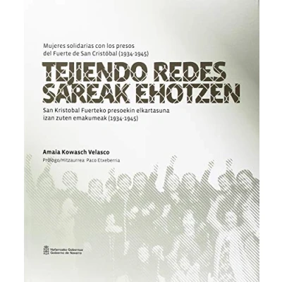 Imagen de Tejiendo redes / Sareak Ehotzen: Mujeres solidarias con los presos del Fuerte de San Cristóbal (1934 1945) Kristobal Fuerteko presoekin ... zuten emakumeak (SIN COLECCION)