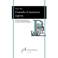 Imagen de Cuando El Monarca Espera (xi Premio Iberoamericano De Poesia Hermanos