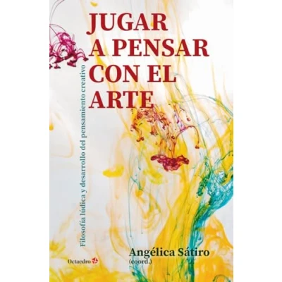 Imagen de Jugar a pensar con el arte: Filosofía lúdica y desarrollo del pensamiento creativo (Proyecto Noria)