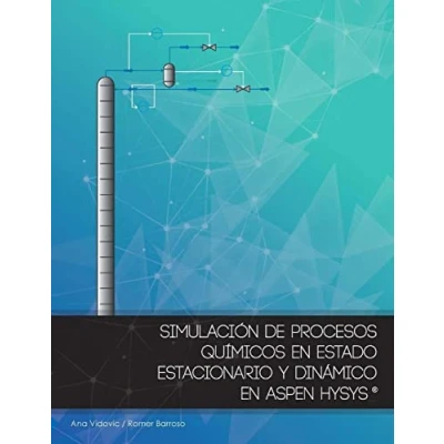 Imagen de Simulacion de procesos quimicos en estado estacionario y dinamico Aspen Hysys