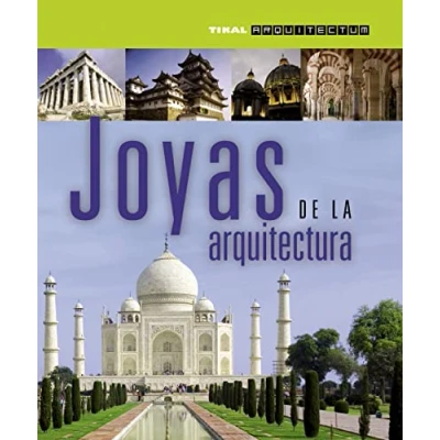 Imagen de Joyas de la arquitectura: Un Viaje A Traves los Cinco Continentes Para Conocer las Construcciones Mas Fabulosas del Planeta (Arquitectum)